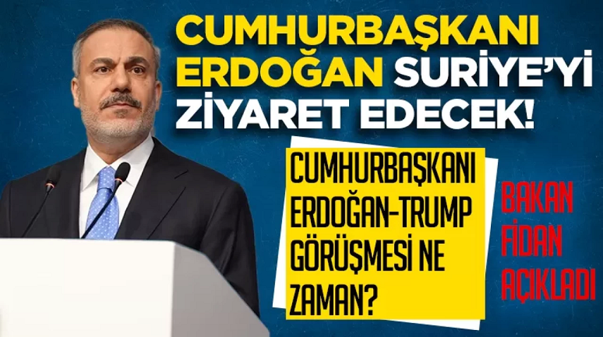 Bakan Fidan açıkladı! Cumhurbaşkanı Erdoğan Trump görüşmesi ne zaman yapılacak