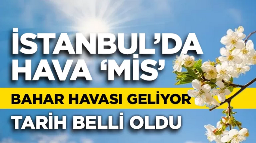 İstanbul'a bahar havası geliyor! Tarih belli oldu